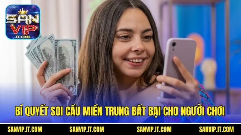 Bí quyết soi cầu miền Trung bất bại cho người chơi