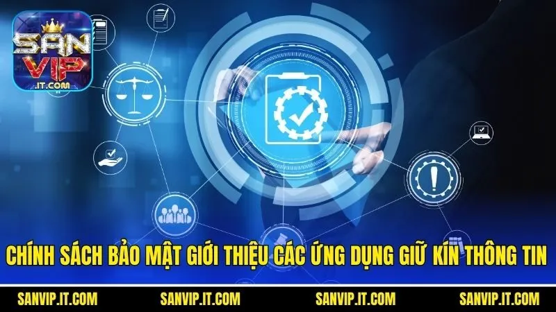 Chính sách bảo mật giới thiệu các ứng dụng giữ kín thông tin