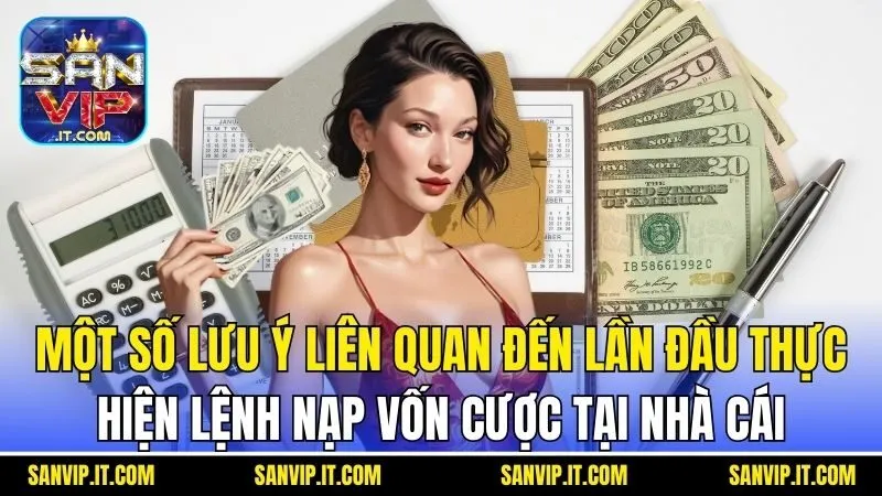 Một số lưu ý liên quan đến lần đầu thực hiện lệnh nạp vốn cược tại Cổng game