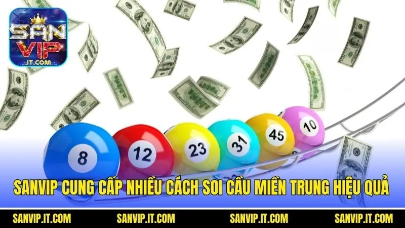 Sanvip cung cấp nhiều cách soi cầu miền Trung hiệu quả
